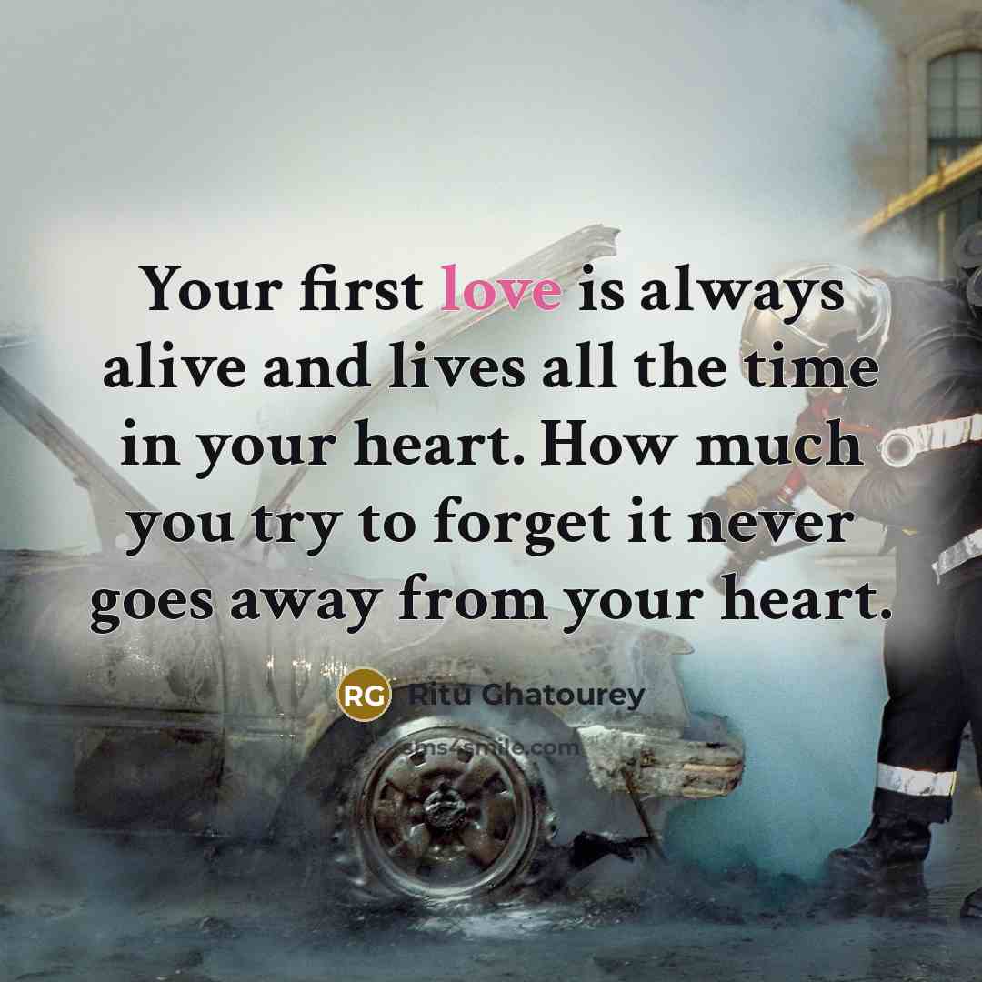 “Your first love is always alive and lives all the…” quote by Ritu Ghatourey