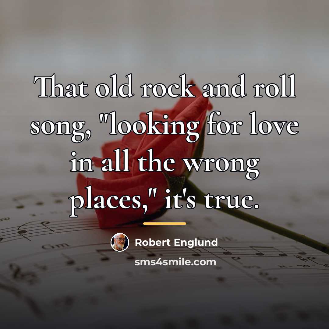 “That old rock and roll song, "looking for love in…” quote by Robert Englund