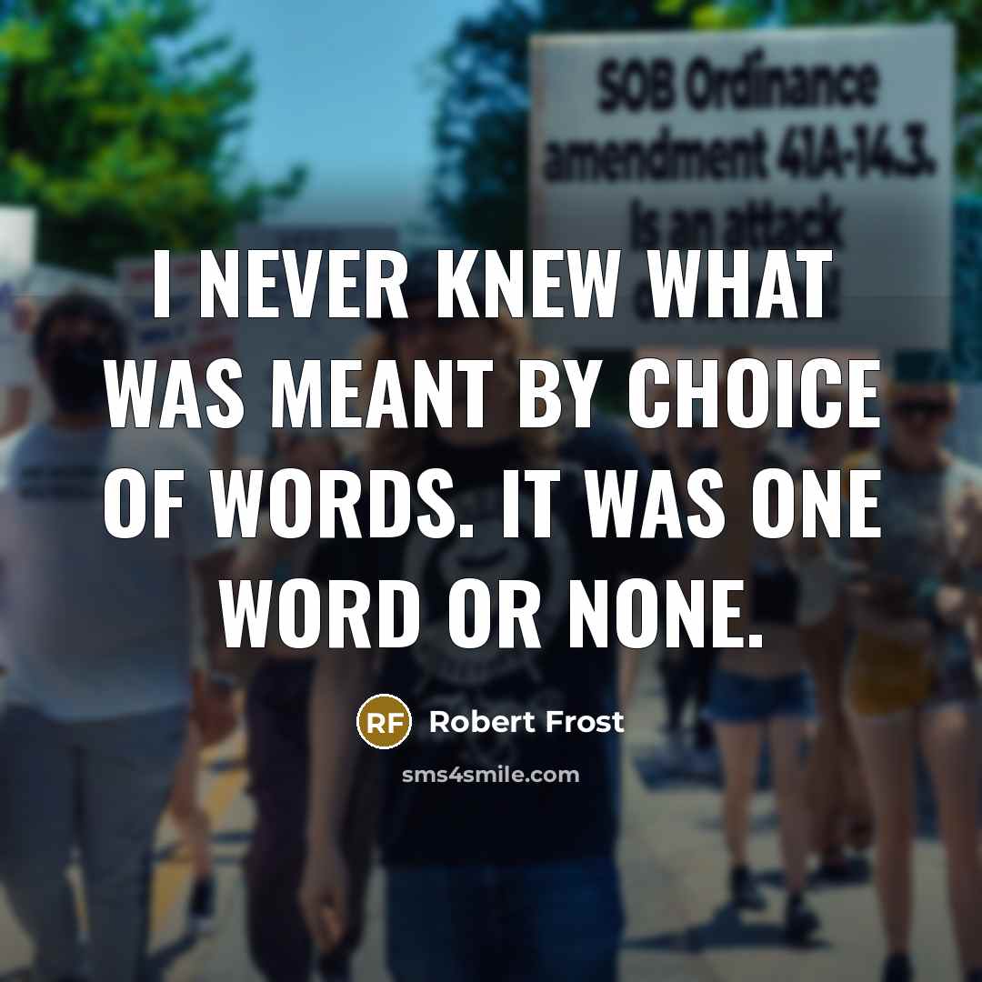 “I never knew what was meant by choice of words.…” quote by Robert Frost