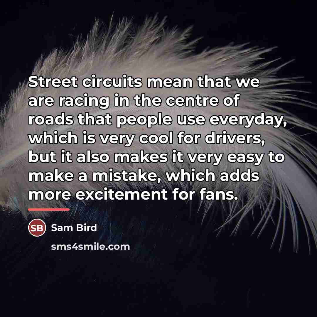 “Street circuits mean that we are racing in the centre…” quote by Sam Bird