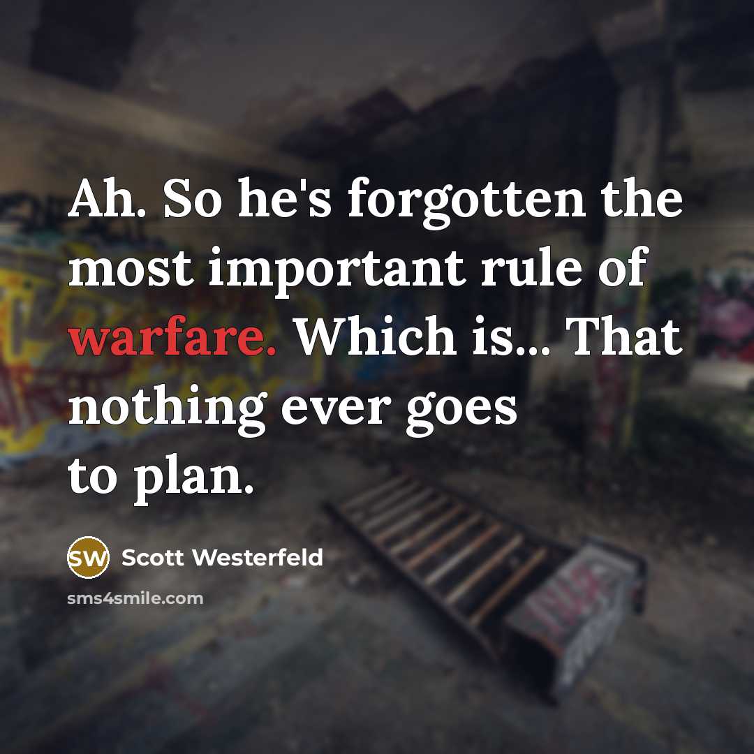 “Ah. So he's forgotten the most important rule of warfare.…” quote by Scott Westerfeld