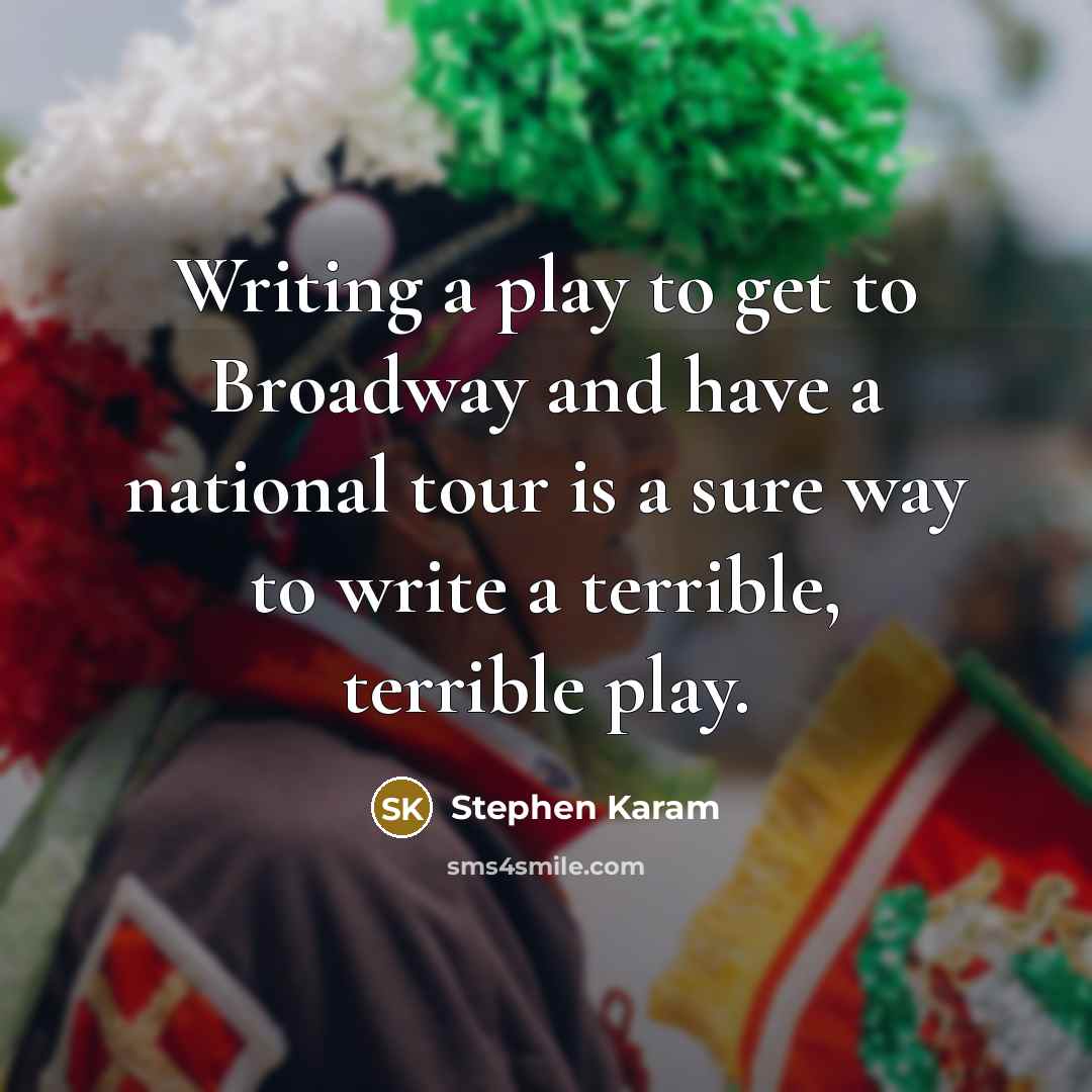 “Writing a play to get to Broadway and have a…” quote by Stephen Karam