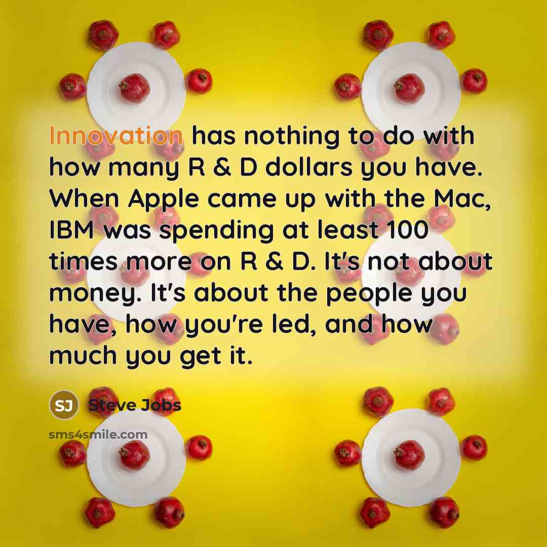 “Innovation has nothing to do with how many R &…” quote by Steve Jobs
