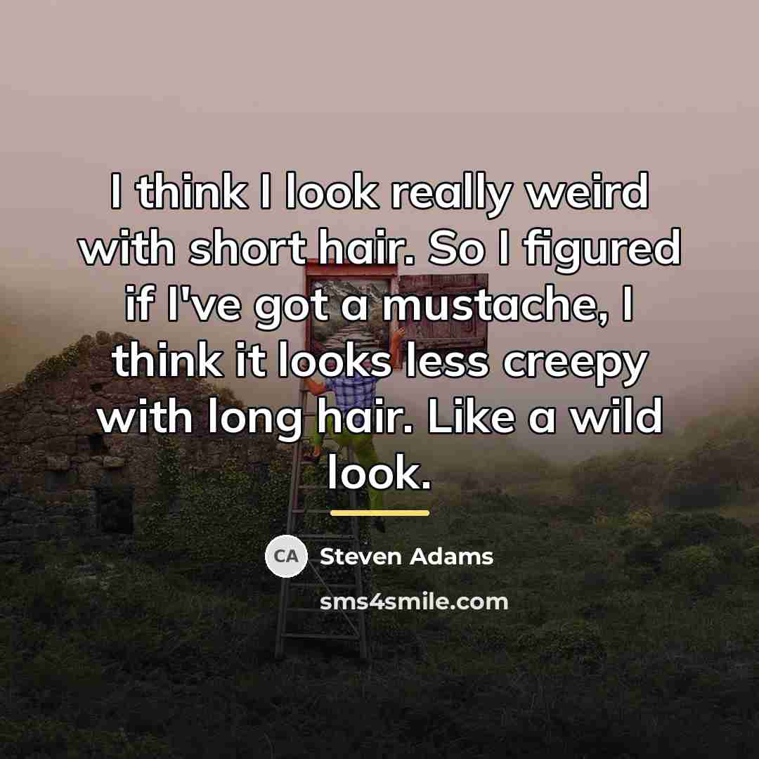 “I think I look really weird with short hair. So…” quote by Steven Adams