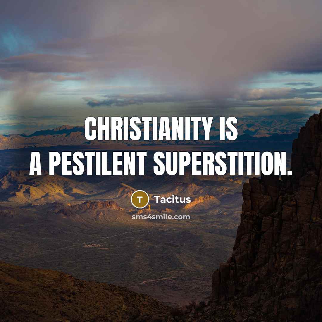 “Christianity is a pestilent superstition.…” quote by Tacitus