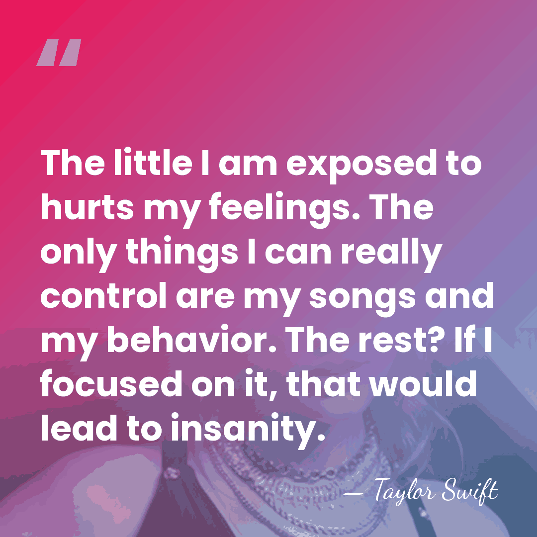 The little I am exposed to hurts my feelings. The only things&hellip; - Taylor Swift