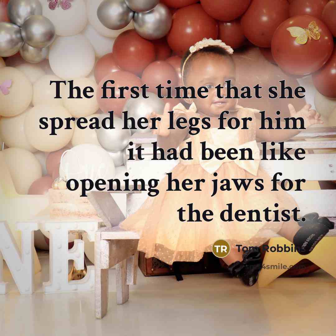 “The first time that she spread her legs for him…” quote by Tom Robbins