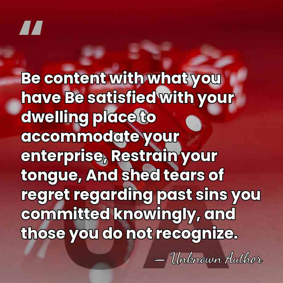 Be content with what you have Be satisfied with your dwelling place&hellip; - Unknown Author
