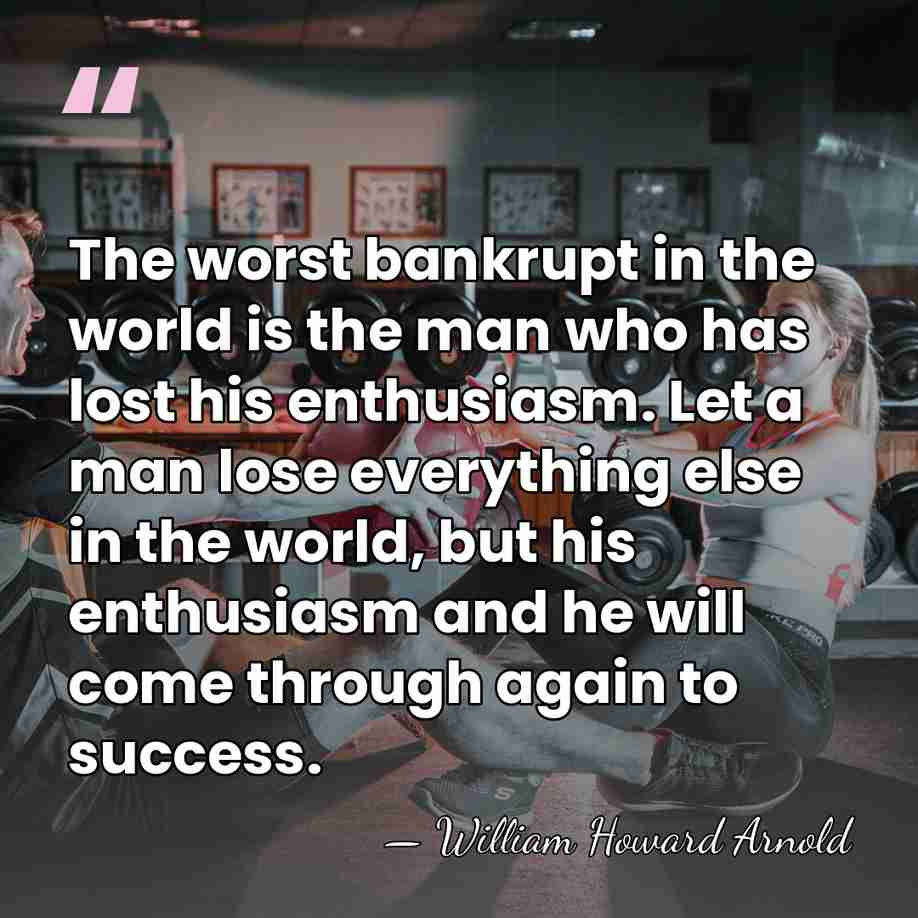The worst bankrupt in the world is the man who has lost&hellip; - William Howard Arnold