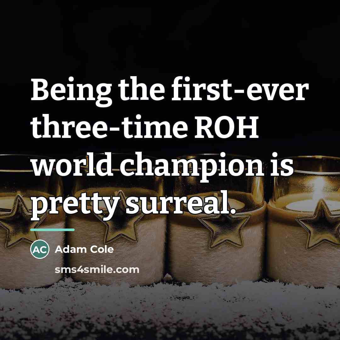 “Being the first-ever three-time ROH world champion is pretty surreal.…” quote by Adam Cole