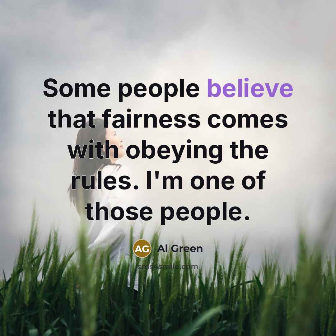 “Some people believe that fairness comes with obeying the rules.…” quote by Al Green