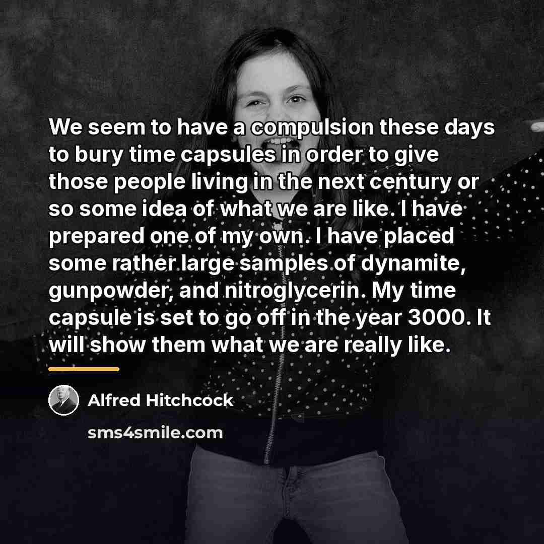 “We seem to have a compulsion these days to bury…” quote by Alfred Hitchcock