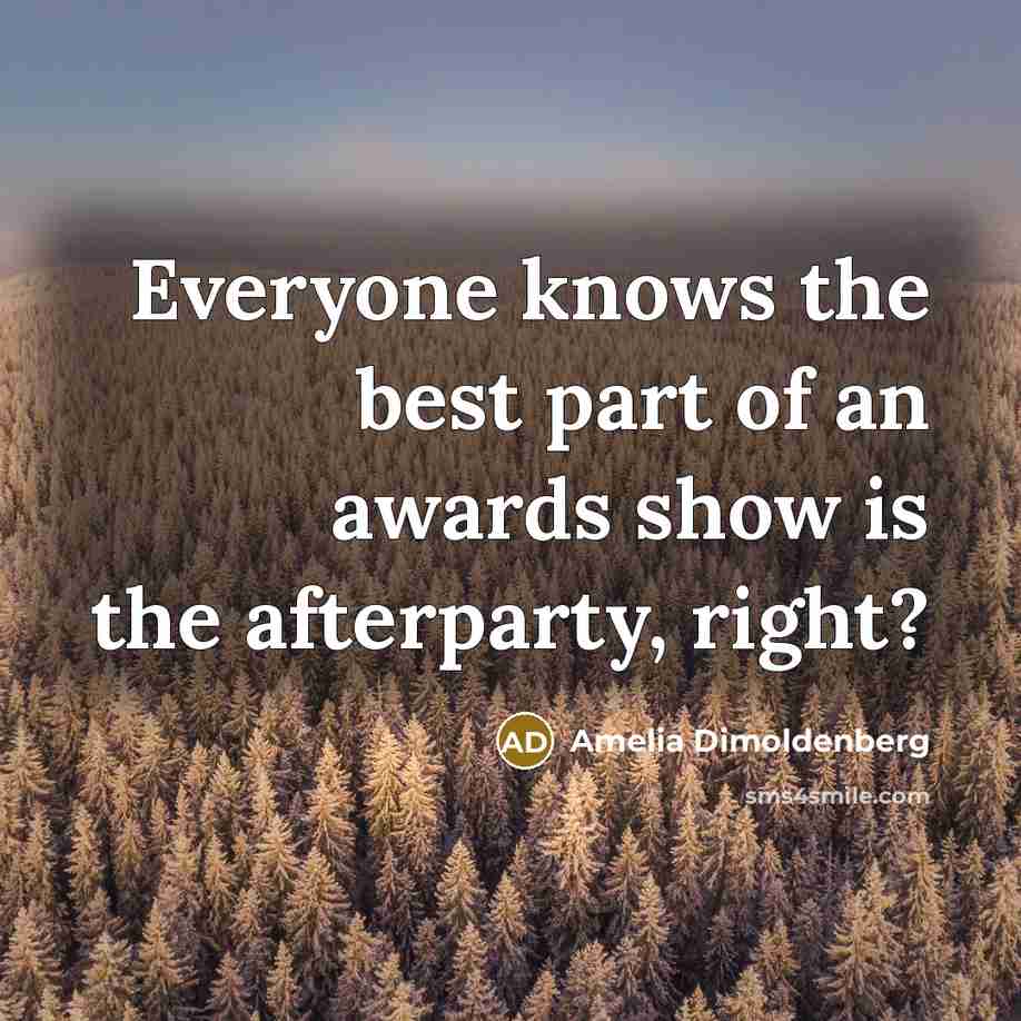 “Everyone knows the best part of an awards show is…” quote by Amelia Dimoldenberg