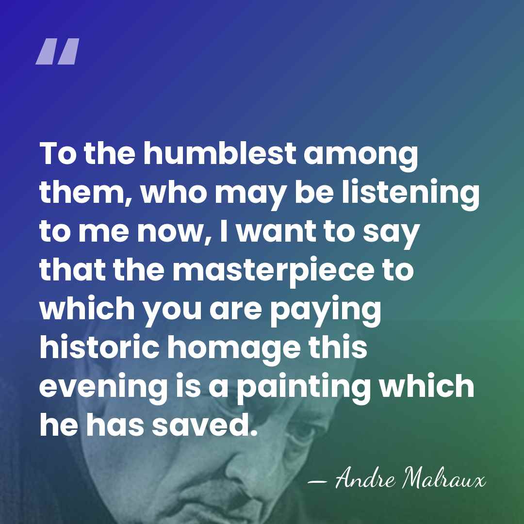 To the humblest among them, who may be listening to me now,&hellip; - Andre Malraux