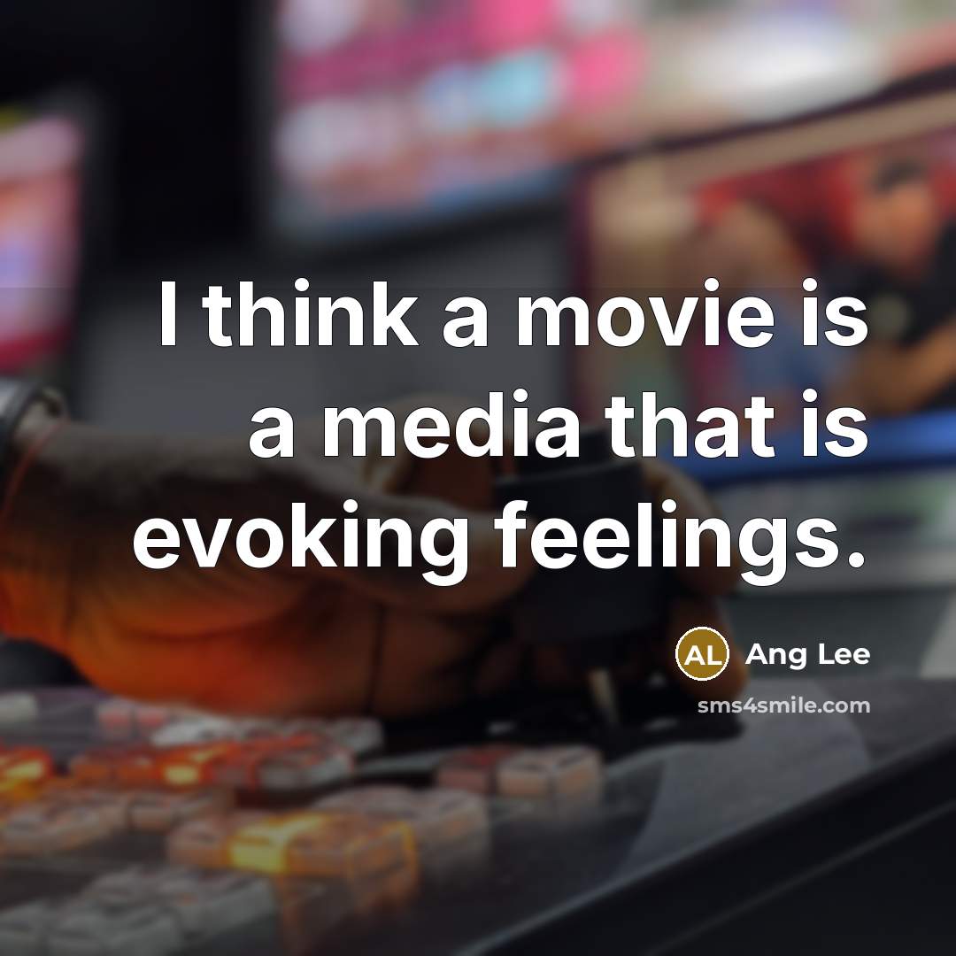 “I think a movie is a media that is evoking…” quote by Ang Lee