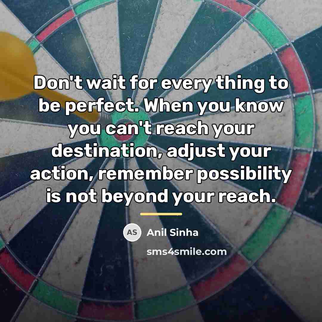 “Don't wait for every thing to be perfect. When you…” quote by Anil Sinha