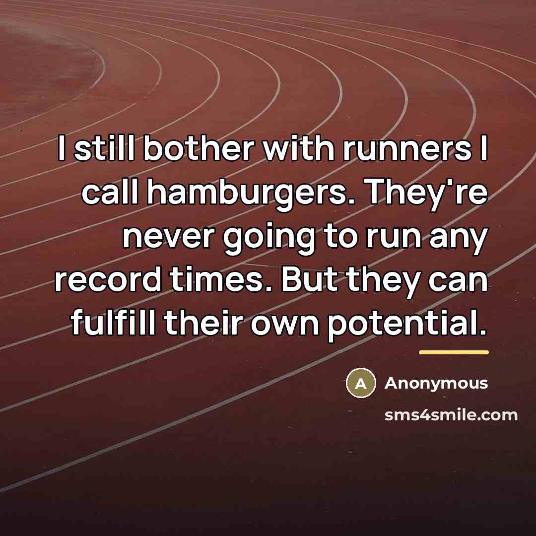 “I still bother with runners I call hamburgers. They're never…” quote by Anonymous