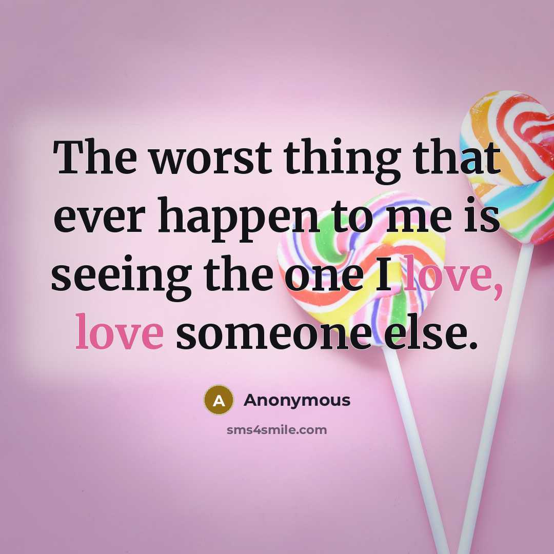 “The worst thing that ever happen to me is seeing…” quote by Anonymous