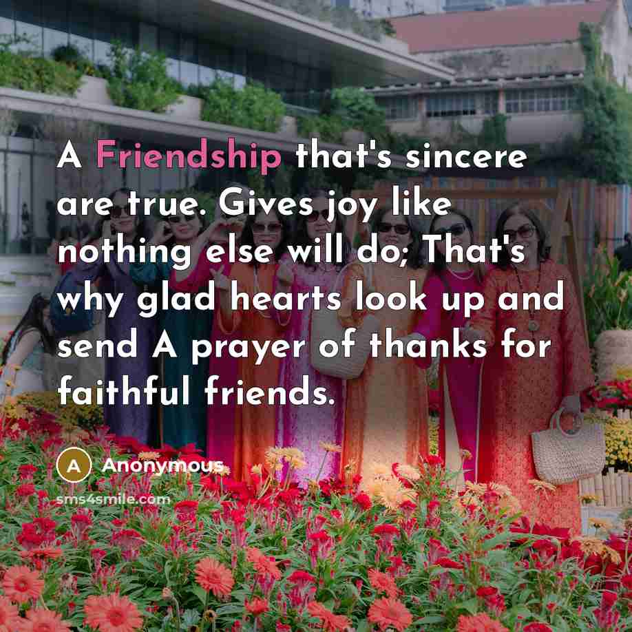 “A Friendship that's sincere are true. Gives joy like nothing…” quote by Anonymous