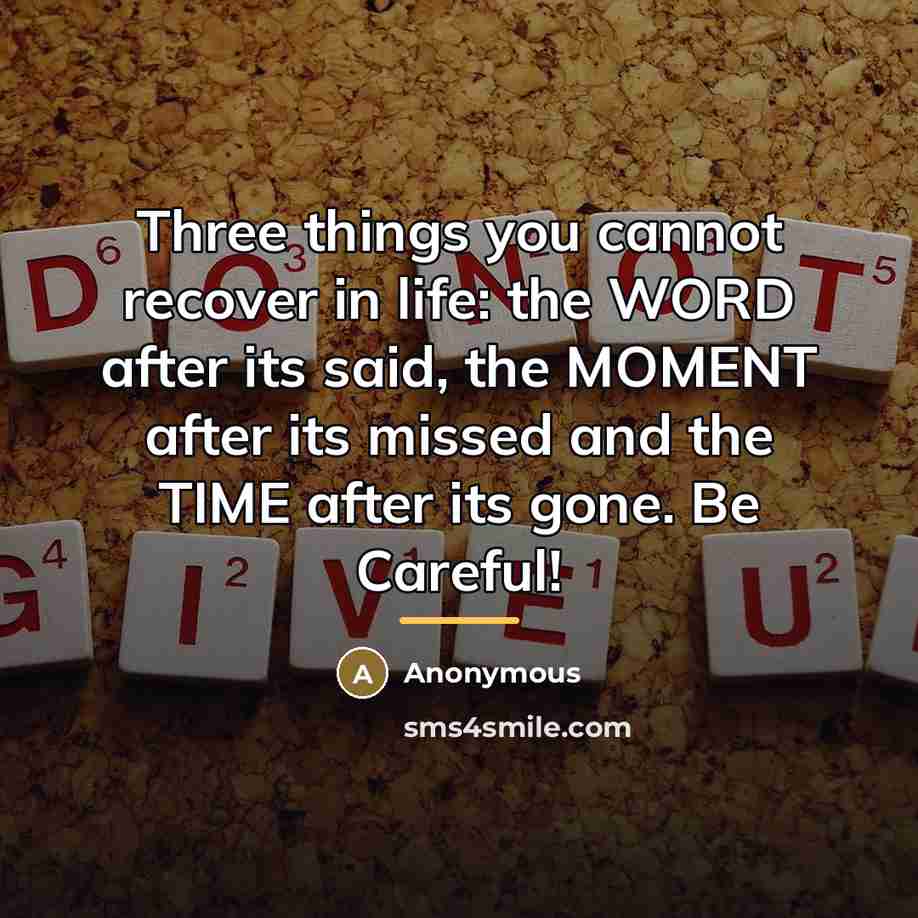“Three things you cannot recover in life: the WORD after…” quote by Anonymous