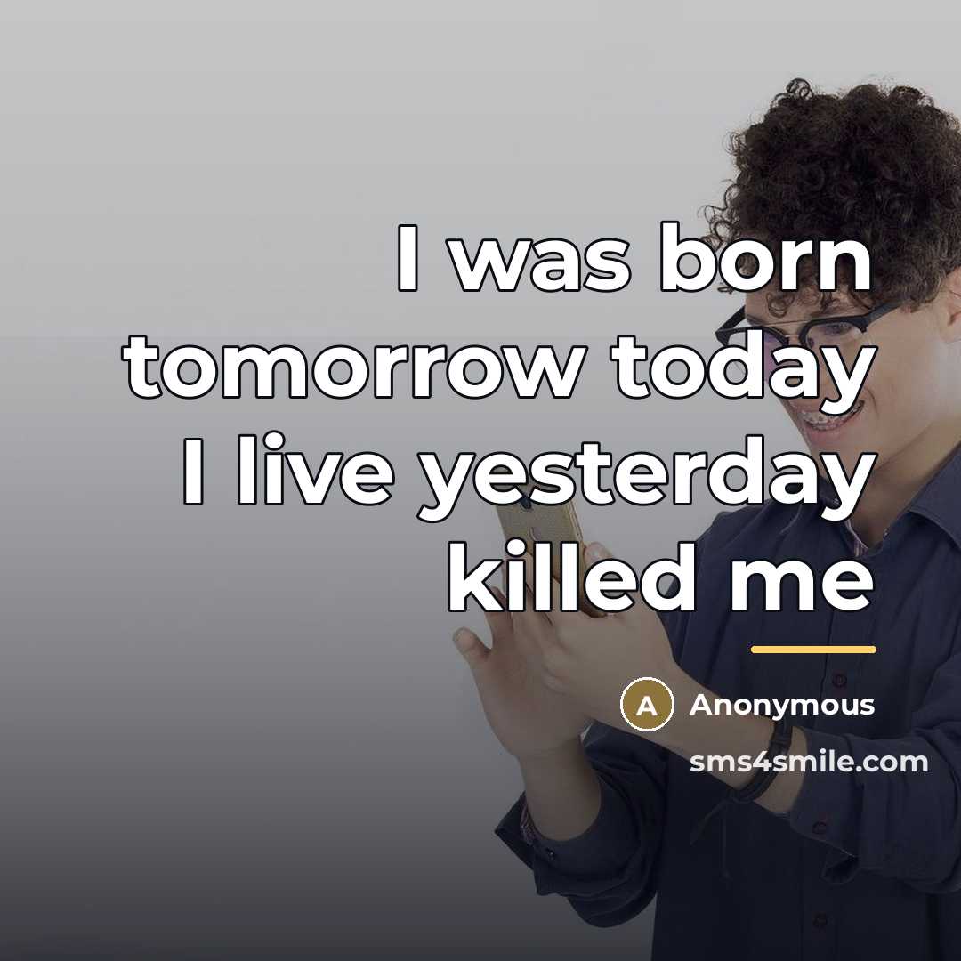 “I was born tomorrow today I live yesterday killed me…” quote by Parviz Owsia