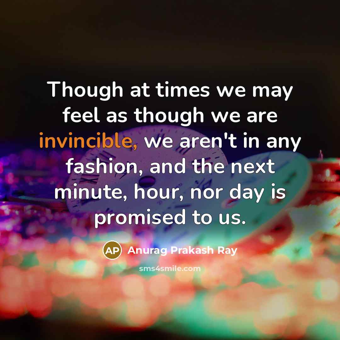 “Though at times we may feel as though we are…” quote by Anurag Prakash Ray