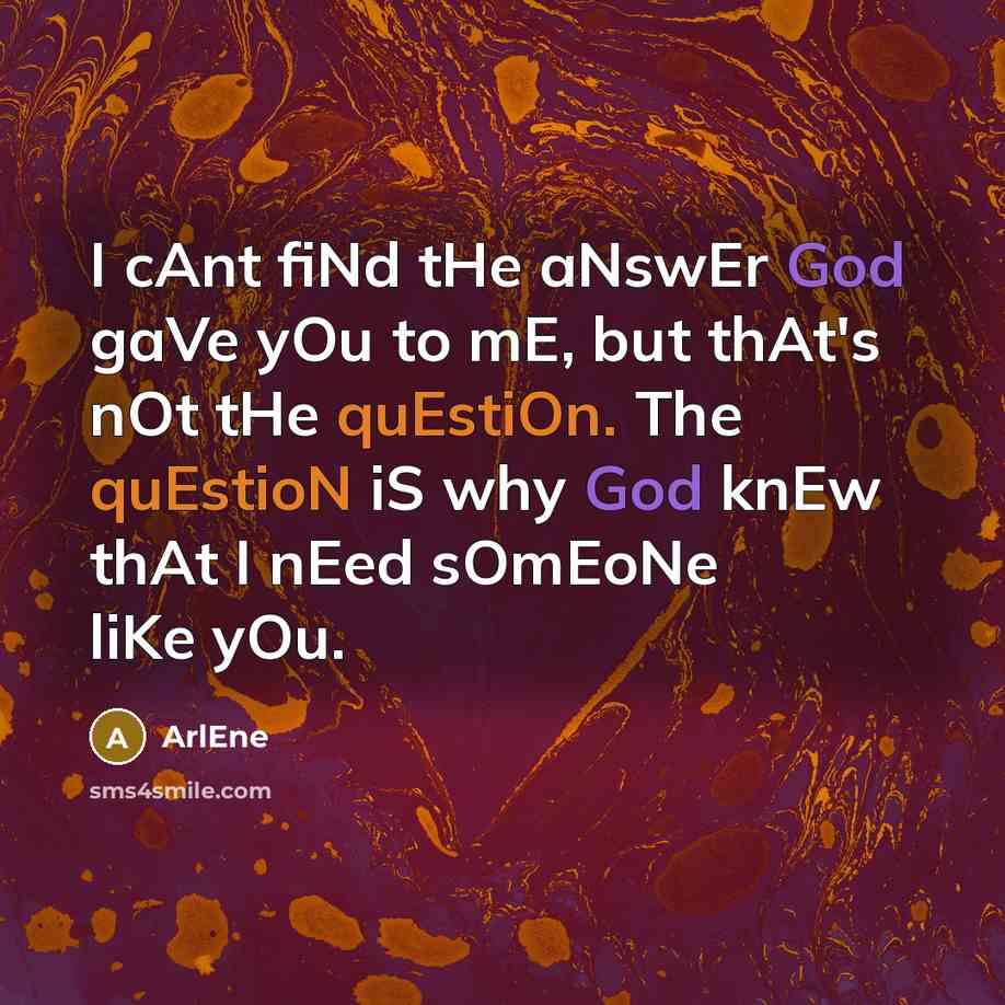 “I cAnt fiNd tHe aNswEr God gaVe yOu to mE,…” quote by ArlEne