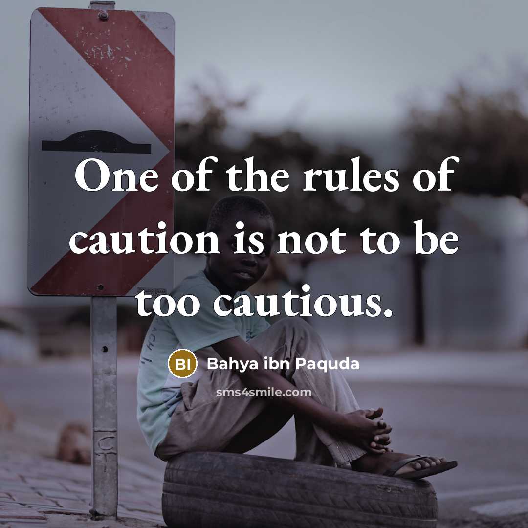 “One of the rules of caution is not to be…” quote by Bahya ibn Paquda