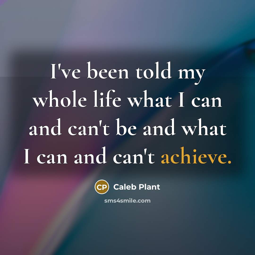 “I've been told my whole life what I can and…” quote by Caleb Plant