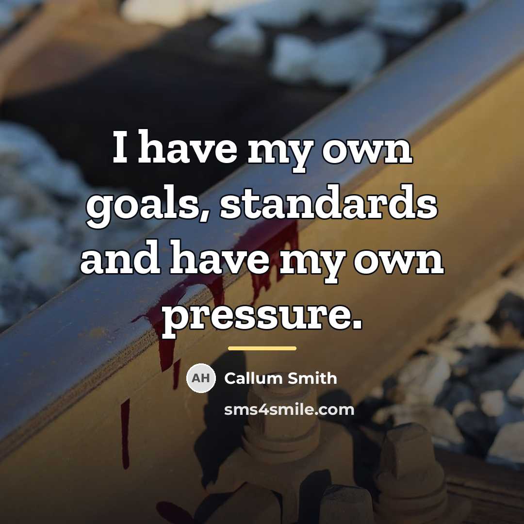 “I have my own goals, standards and have my own…” quote by Callum Smith