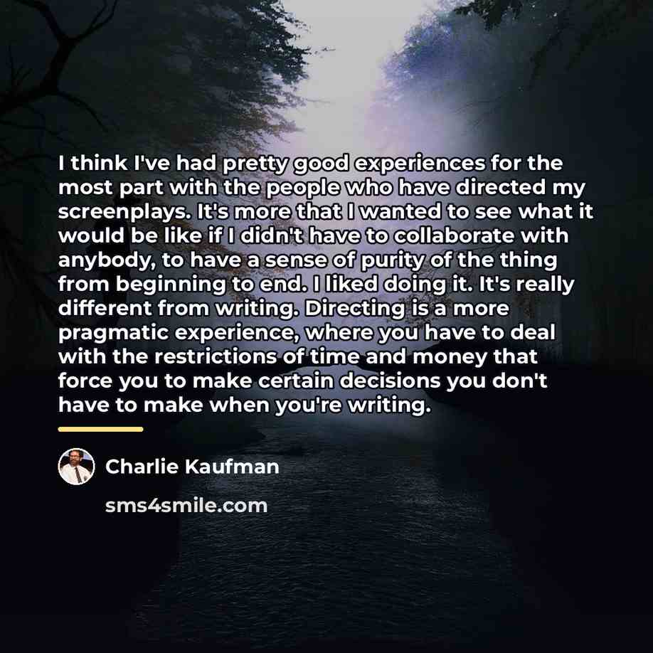 “I think I've had pretty good experiences for the most…” quote by Charlie Kaufman