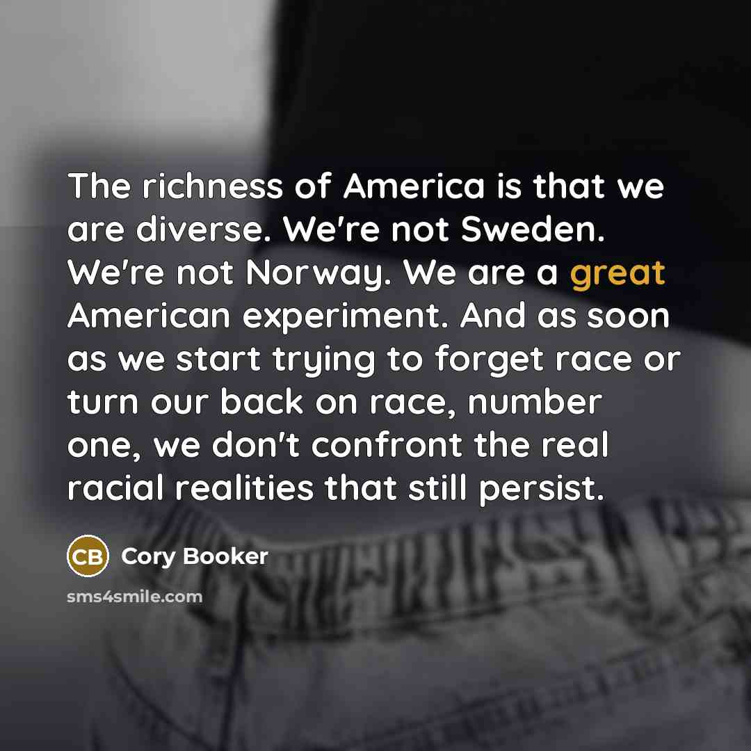 “The richness of America is that we are diverse. We're…” quote by Cory Booker