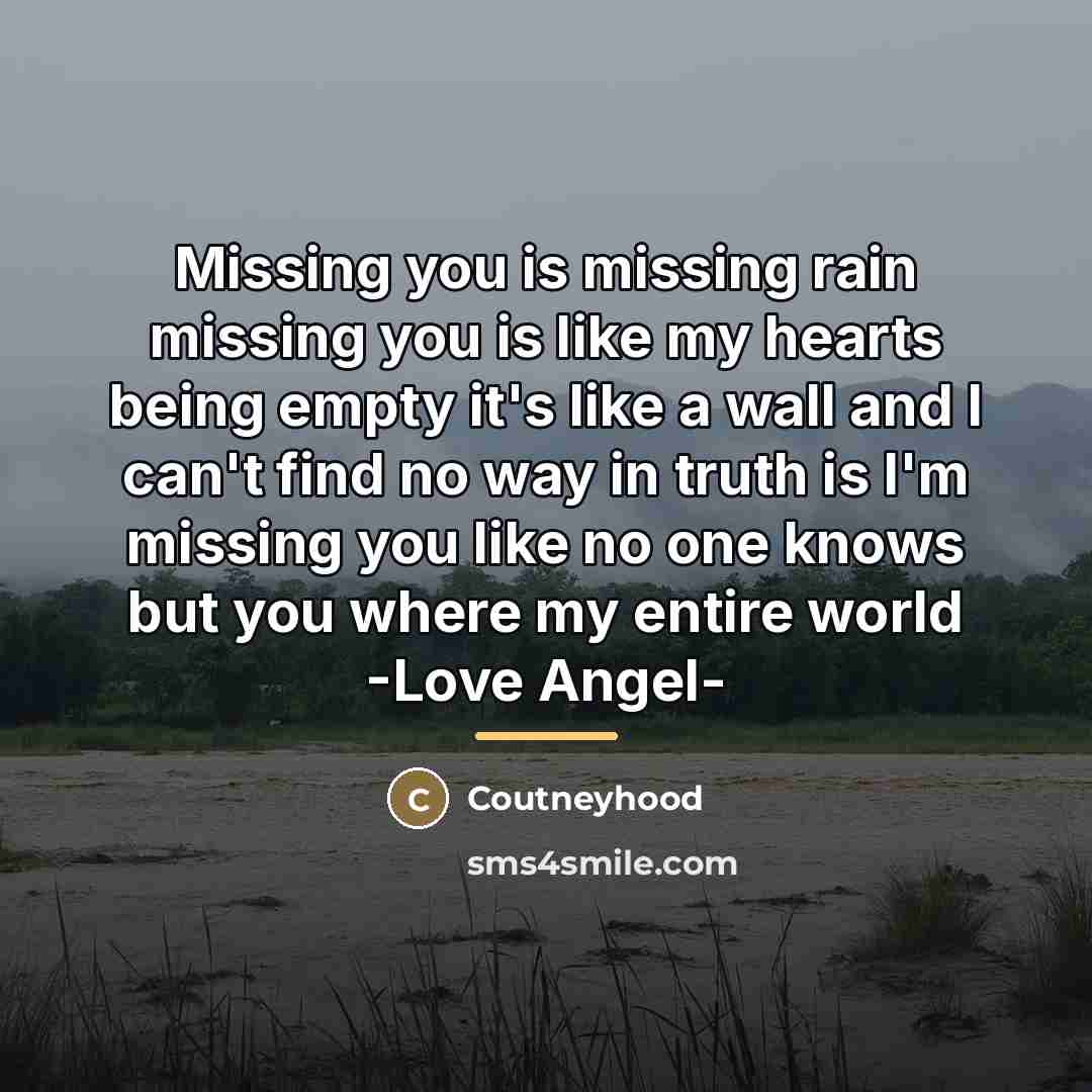 “Missing you is missing rain missing you is like my…” quote by Coutneyhood