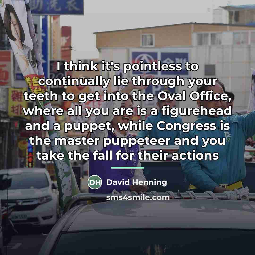 “I think it's pointless to continually lie through your teeth…” quote by David Henning