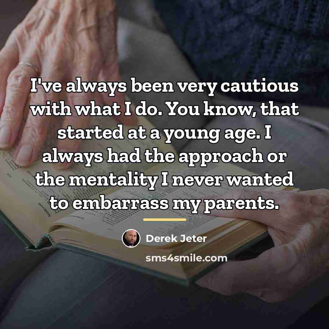“I've always been very cautious with what I do. You…” quote by Derek Jeter