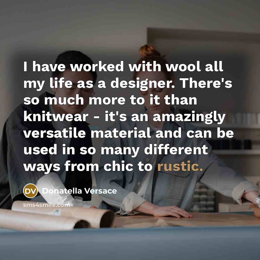 “I have worked with wool all my life as a…” quote by Donatella Versace