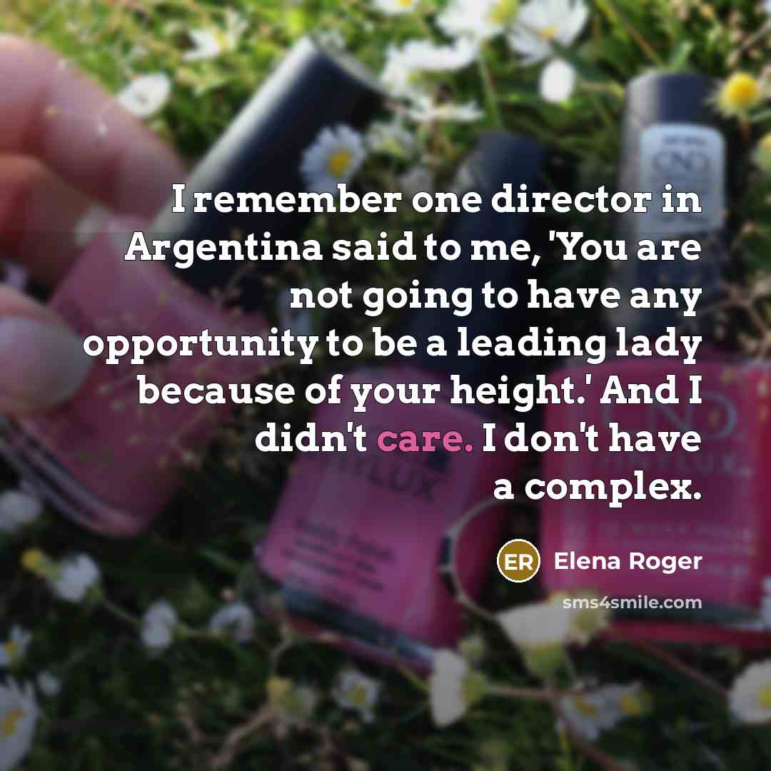 “I remember one director in Argentina said to me, 'You…” quote by Elena Roger