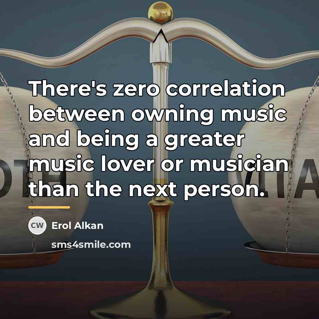 “There's zero correlation between owning music and being a greater…” quote by Erol Alkan
