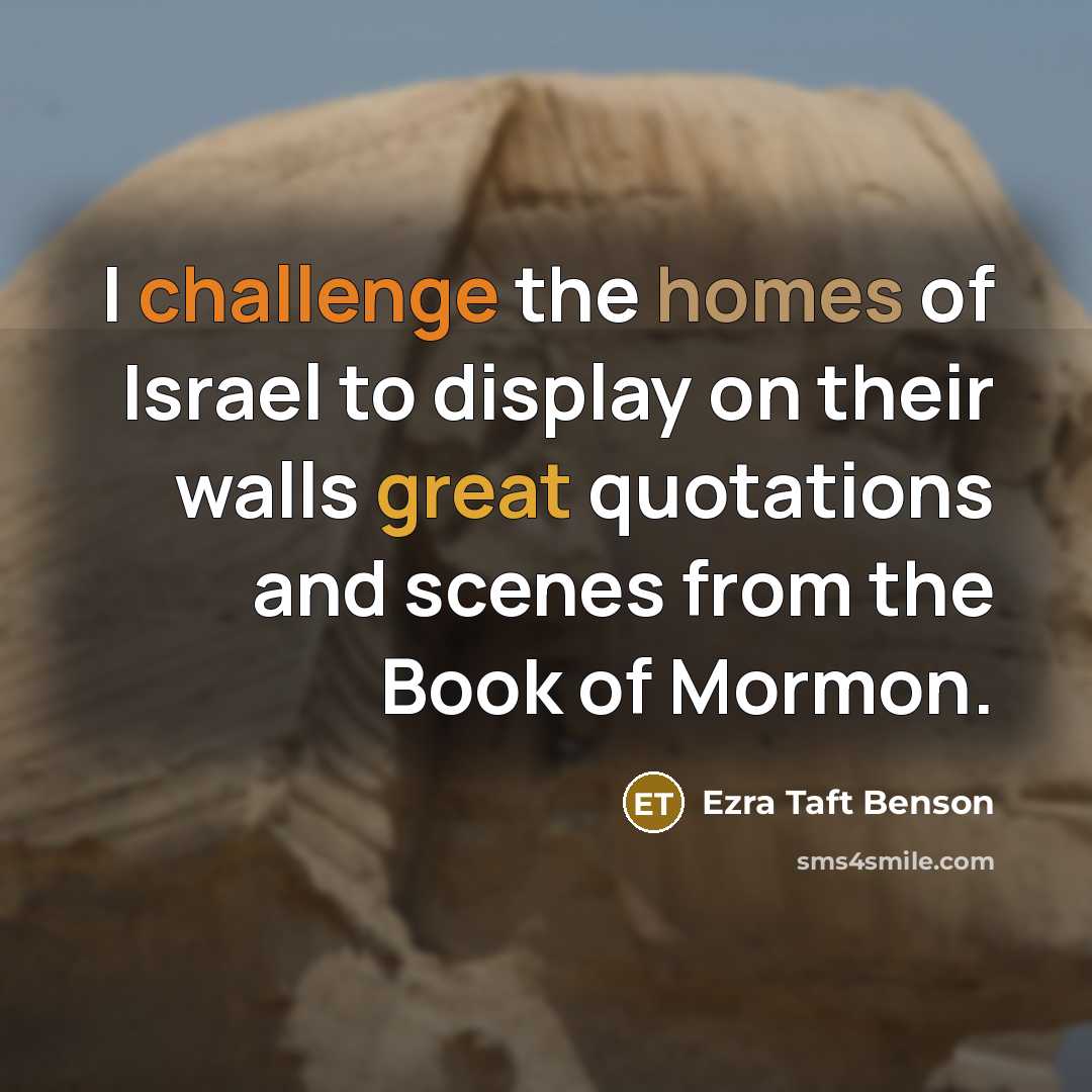 “I challenge the homes of Israel to display on their…” quote by Ezra Taft Benson