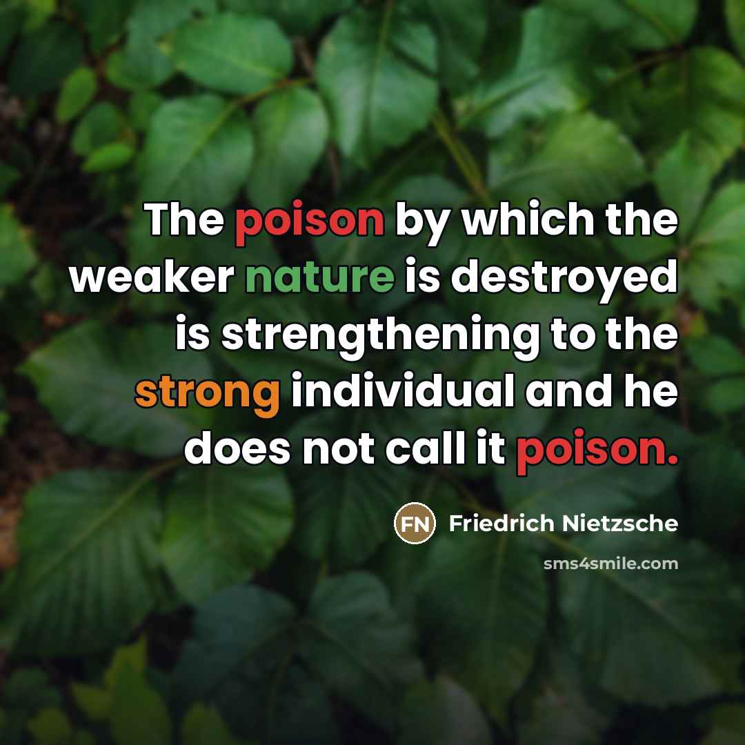 “The poison by which the weaker nature is destroyed is…” quote by Friedrich Nietzsche