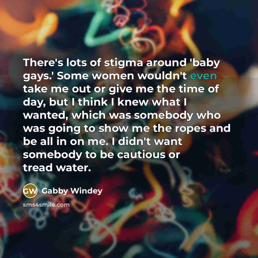 “There's lots of stigma around 'baby gays.' Some women wouldn't…” quote by Gabby Windey