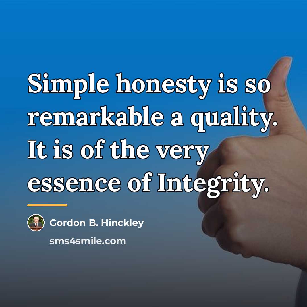 “Simple honesty is so remarkable a quality. It is of…” quote by Gordon B. Hinckley