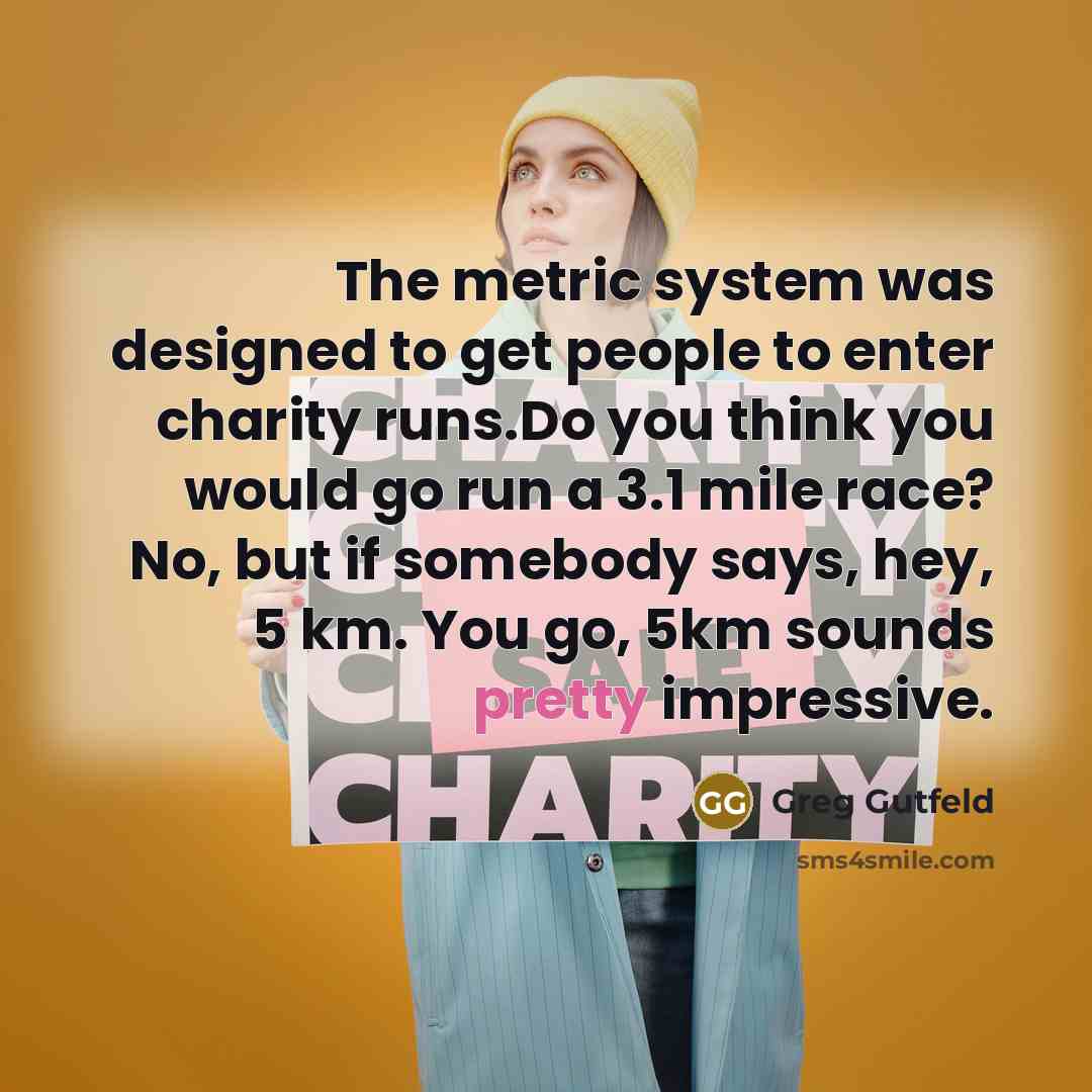 “The metric system was designed to get people to enter…” quote by Greg Gutfeld