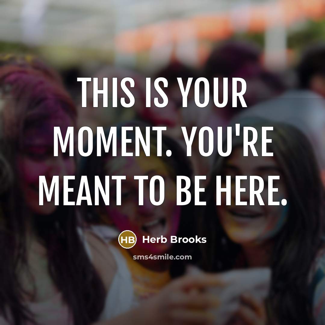 “This is your moment. You're meant to be here.…” quote by Herb Brooks