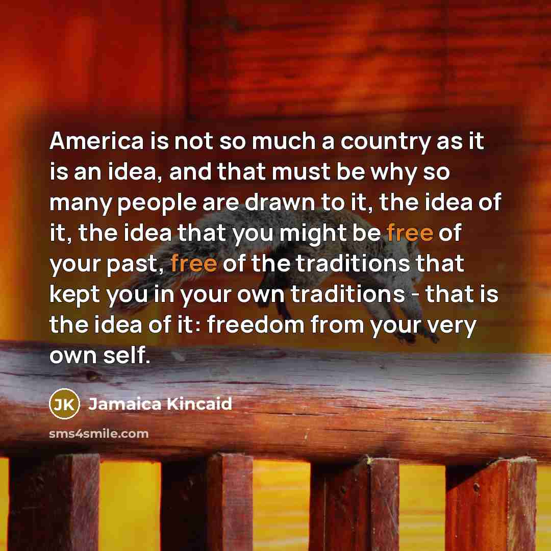 “America is not so much a country as it is…” quote by Jamaica Kincaid