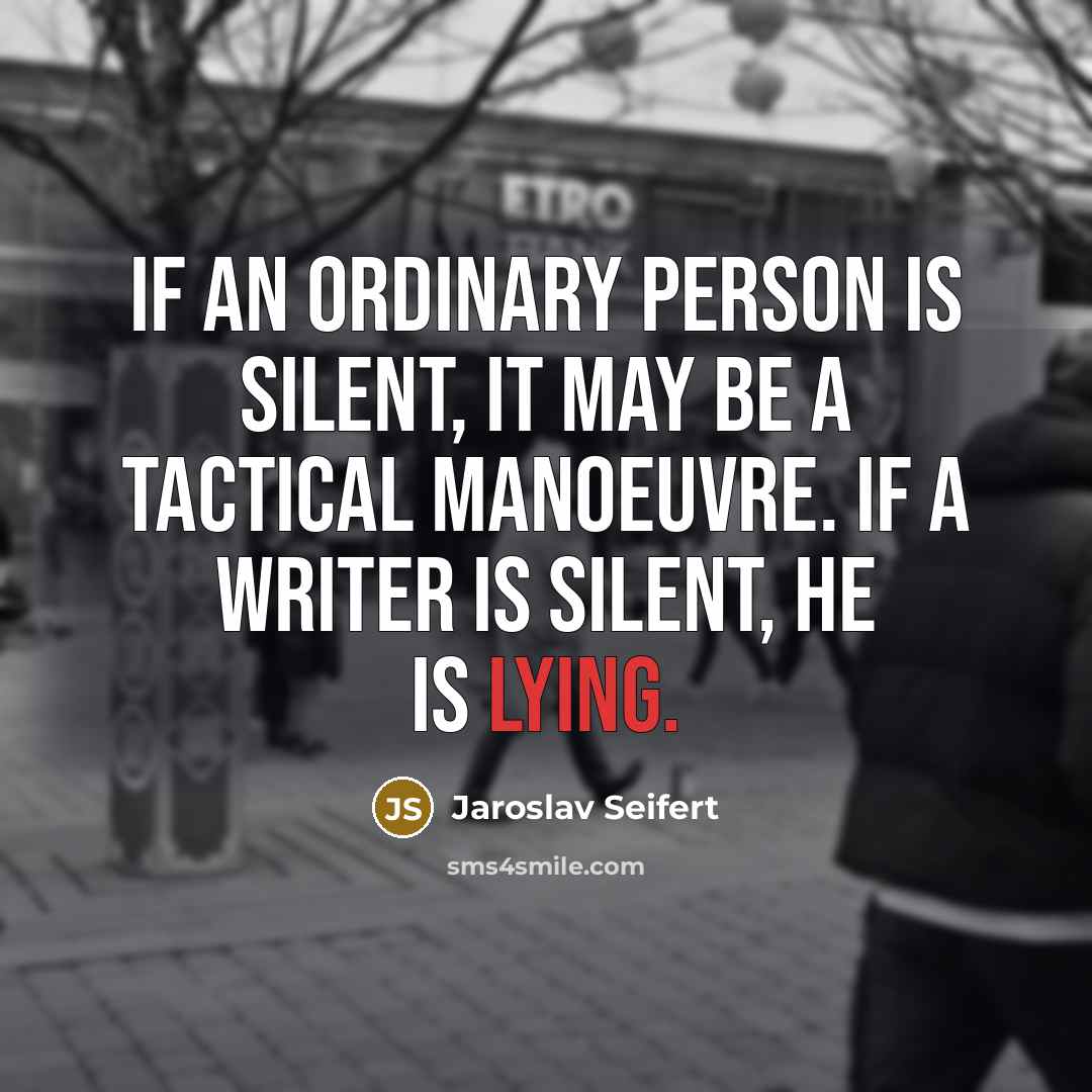 “If an ordinary person is silent, it may be a…” quote by Jaroslav Seifert