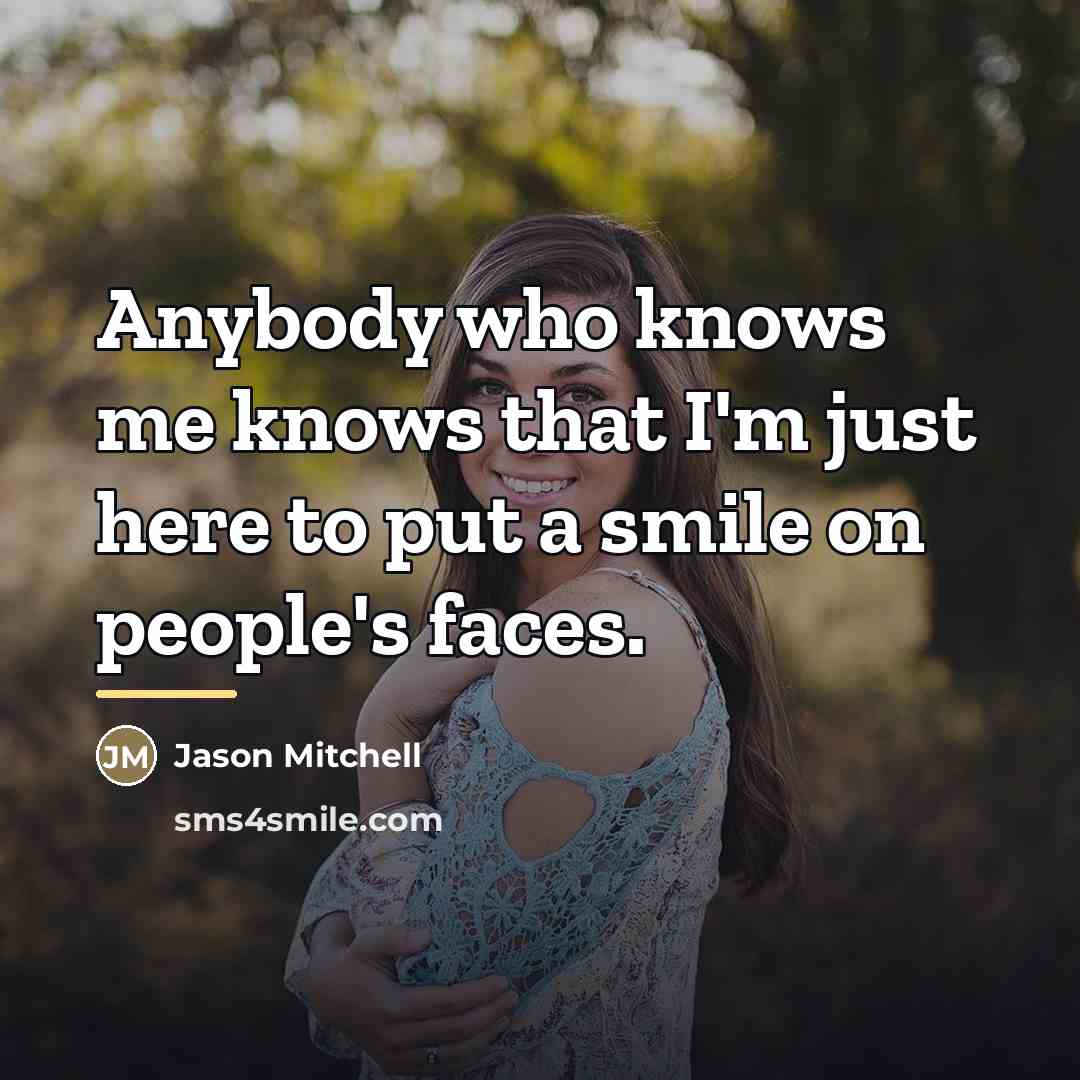 “Anybody who knows me knows that I'm just here to…” quote by Jason Mitchell