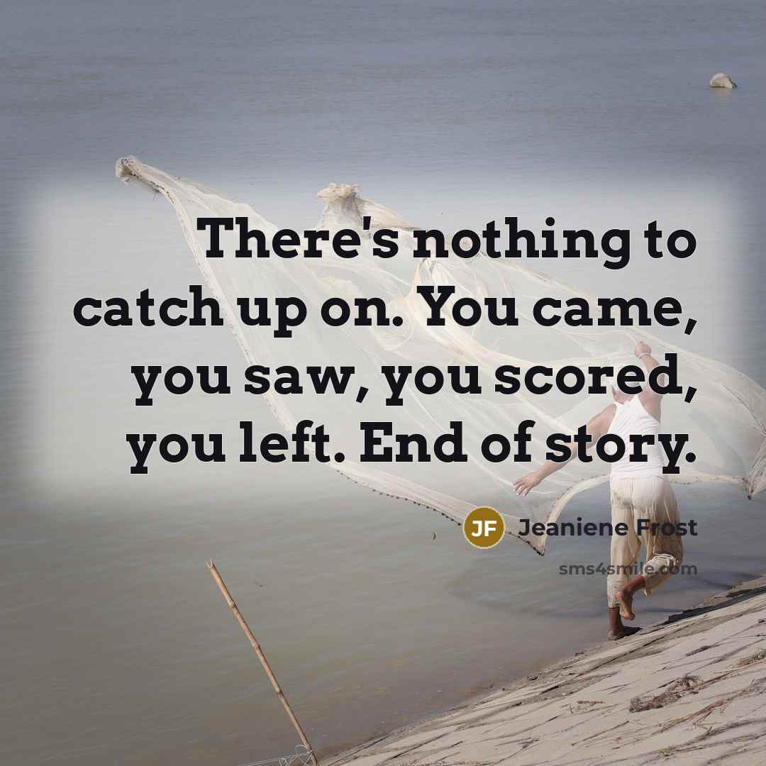 “There's nothing to catch up on. You came, you saw,…” quote by Jeaniene Frost