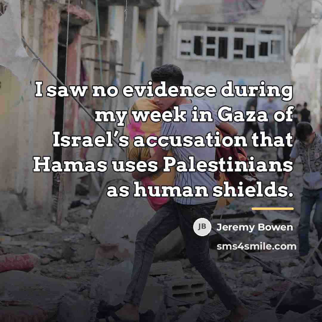 “I saw no evidence during my week in Gaza of…” quote by Jeremy Bowen