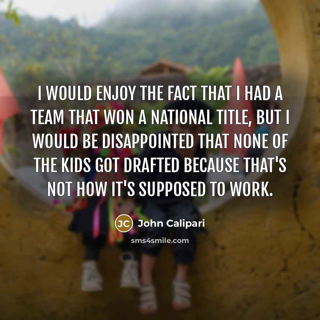 “I would enjoy the fact that I had a team…” quote by John Calipari